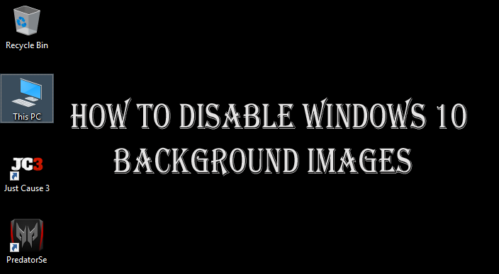 How to Disable Desktop Background Image in Windows 10
