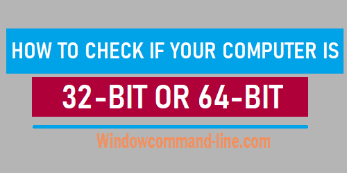How to Know 32 or 64 bit Windows 10