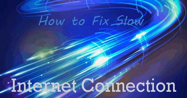 How to Fix Slow Internet Connection