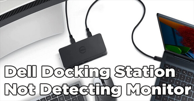 Dell Docking Station Not Detecting Monitor