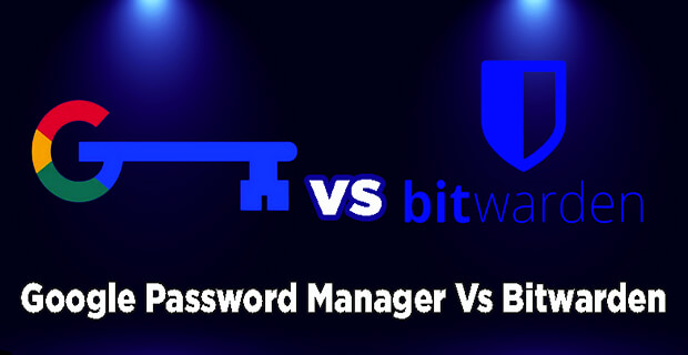Google Password Manager Vs Bitwarden