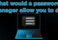 What would a password manager allow you to do?