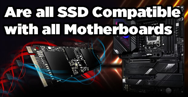 Are all SSD Compatible with all Motherboards