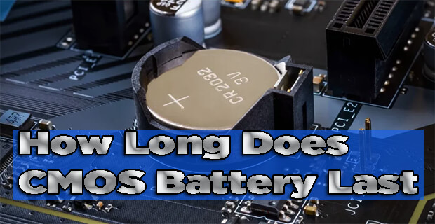 How Long Does CMOS Battery Last