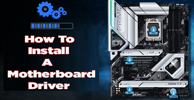 How To Install A Motherboard Driver
