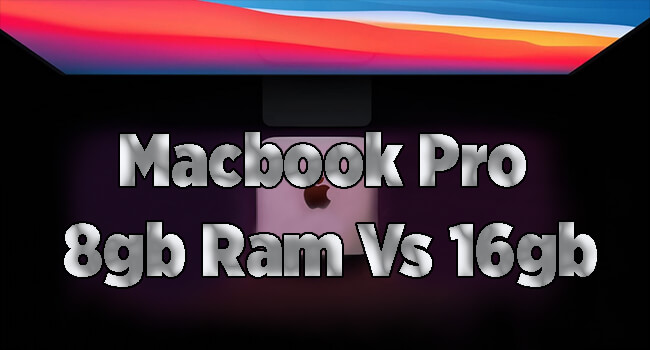 Macbook Pro 8gb Ram Vs 16gb